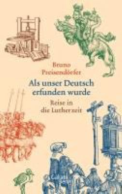 Titelbild: Als unser Deutsch erfunden wurde : Reise in die Lutherzeit.
