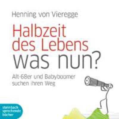 Titelbild: Halbzeit des Lebens – was nun? : Alt-68er und Babyboomer zwischen Engagement, Zweitkarriere und Ruhestand.