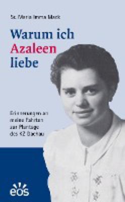 Titelbild: Warum ich Azaleen liebe : Erinnerungen an meine Fahrten zur Plantage des KZ Dachau.
