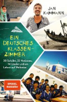 Titelbild: Ein deutsches Klassenzimmer : 30 Schüler, 22 Nationen, 14 Länder und ein Lehrer auf Weltreise.