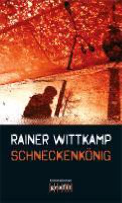Titelbild: Schneckenkönig : Kriminalroman. - (Martin-Nettelbeck-Reihe ; 1)