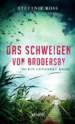 Titelbild: Das Schweigen von Brodersby : ein Landarzt-Krimi. - (Jan-Storm-Reihe ; 1)