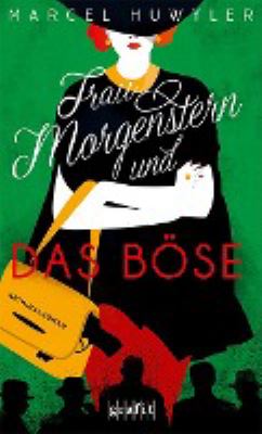 Titelbild: Frau Morgenstern und das Böse : Kriminalroman. - (Frau-Morgenstern-Reihe ; 1)