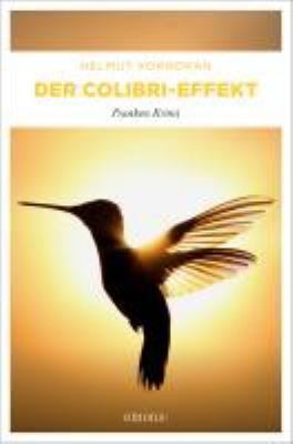 Titelbild: Der Colibri-Effekt. - (Haderlein, Lagerfeld und Riemenschneider ; 3)