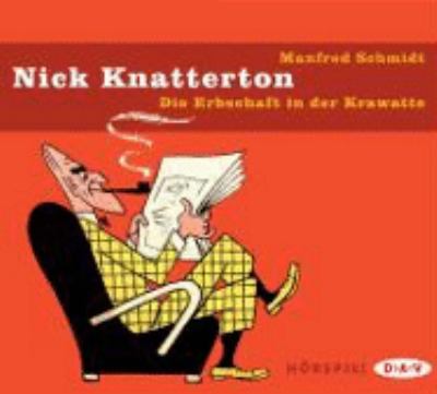 Titelbild: Nick Knatterton – Die Erbschaft in der Krawatte : Hörspiel. - (Nick Knatterton ; 3)