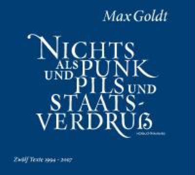 Titelbild: Nichts als Punk und Pils und Staatsverdruss : zwölf Texte ; 1994 - 2007.