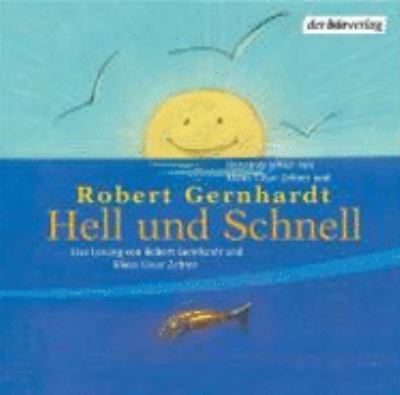 Titelbild: Hell und Schnell : komische Gedichte von Heine bis heute ; Mitschnitt der Live-Lesung mit Robert Gernhardt und Klaus Cäsar Zehrer am 27.4.2004 in der Marburger Philipps-Universität.