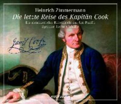 Titelbild: Die letzte Reise des Kapitän Cook : ein abenteuerlicher Reisebericht aus dem Pazifik ; Lesung in Auszügen.