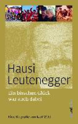 Titelbild: Hausi Lautenegger : ein bisschen Glück war auch dabei ; eine Biografie.