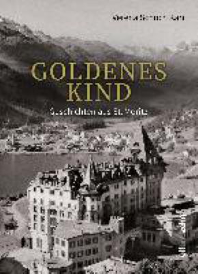 Titelbild: Goldenes Kind : Geschichten aus St. Moritz.