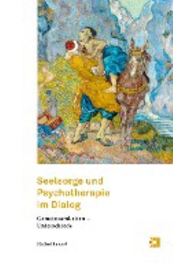 Titelbild: Seelsorge und Psychotherapie im Dialog : Gemeinsamkeiten – Unterschiede.