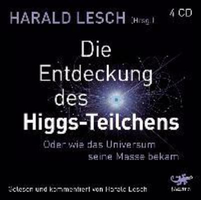Titelbild: Die Entdeckung des Higgs-Teilchens oder wie das Universum seine Masse bekam : Bonus-Track: Entdeckung der Gravitationswellen.