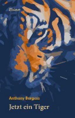 Titelbild: Jetzt ein Tiger : Roman. - (Malaya-Trilogie ; 1)