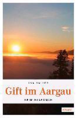 Titelbild: Gift im Argau : Kriminalroman. - (Andrina-Kaufmann-Reihe ; 2)