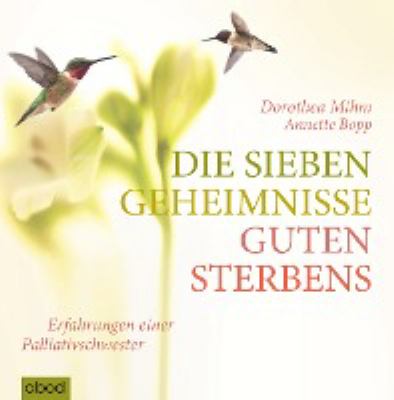 Titelbild: Die sieben Geheimnisse guten Sterbens : Erfahrungen einer Palliativschwester.