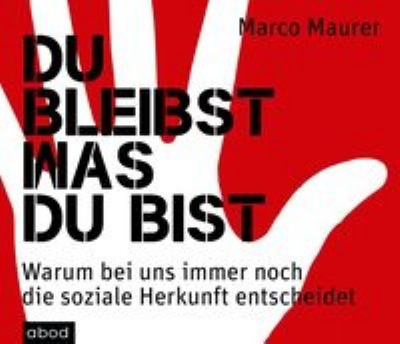 Titelbild: Du bleibst, was du bist : warum bei uns immer noch die soziale Herkunft entscheidet.