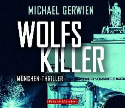 Titelbild: Wolfs Killer : München-Thriller. - (Wolf-Schneider-Reihe ; 3)