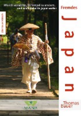 Titelbild: Fremdes Japan : wie ich versuchte, 88 Tempel zu erobern, und mich dabei in Japan verlor.