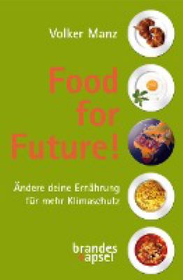 Titelbild: Food for Future! : Einstieg in eine klimagerechte, nachhaltige und gesunde Ernährungsweise.