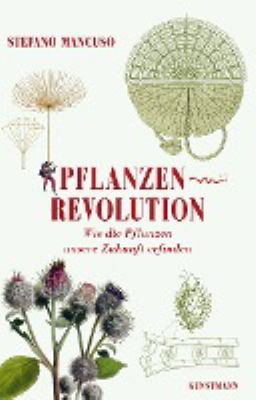 Titelbild: Pflanzenrevolution : wie die Pflanzen unsere Zukunft erfinden.