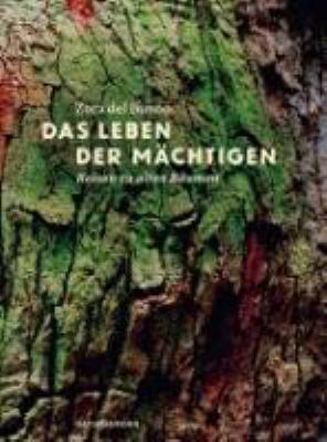 Titelbild: Das Leben der Mächtigen : Reisen zu alten Bäumen.