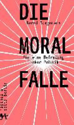 Titelbild: Die Moralfalle : für eine Befreiung linker Politik.