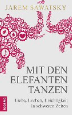 Titelbild: Mit den Elefanten tanzen : Liebe, Lachen, Leichtigkeit in schweren Zeiten.