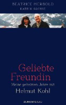 Titelbild: Geliebte Freundin : meine geheimen Jahre mit Helmut Kohl.