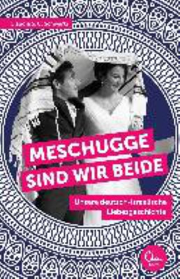 Titelbild: Meschugge sind wir beide : unsere deutsch-israelische Liebesgeschichte.