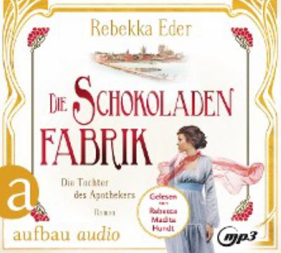 Titelbild: Die Tochter des Apothekers : Roman. - (Die Schokoladenfabrik / Die Stollwerck-Saga ; 1)
