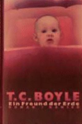 Buchcover von Ein Freund der Erde : Roman von Tom Coraghessan Boyle