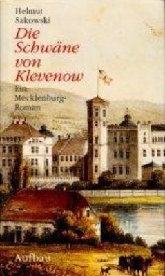 Buchcover von Die Schwäne von Klevenow : ein Mecklenburg-Roman. - (Mecklenburg-Trilogie ; 1) von Helmut Sakowski