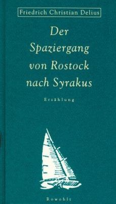 Buchcover von Der Spaziergang von Rostock nach Syrakus : Erzählung von Friedrich Christian Delius
