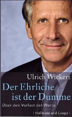 Buchcover von Der Ehrliche ist der Dumme : über den Verlust der Werte ; ein Essay von Ulrich Wickert