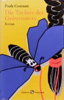 Vergrößerungsansicht: Buchcover von Die Tochter des Gobernators : Roman von Paule Constant