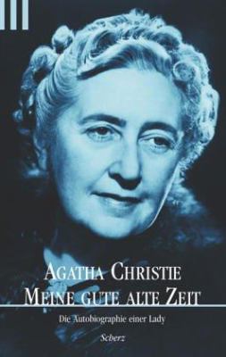 Buchcover von Meine gute alte Zeit : die Autobiographie einer Lady von Agatha Christie