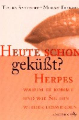 Buchcover von Heute schon geküßt? : Herpes: warum er kommt und wie Sie ihn wieder loswerden von Tjalda Saathoff