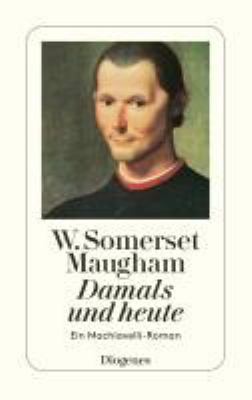Buchcover von Damals und heute : ein Machiavelli-Roman von William Somerset Maugham