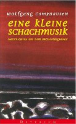 Buchcover von Eine kleine Schachmusik : Nachrichten aus dem Orchestergraben von Wolfgang Camphausen