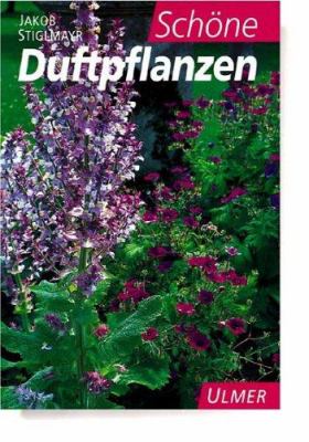Buchcover von Schöne Duftpflanzen : mit zahlreichen Pflanzplänen von Jakob Stiglmayr
