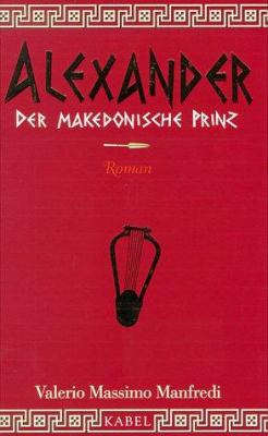 Buchcover von Alexander, der makedonische Prinz : Roman. Band 1 von Valerio Massimo Manfredi