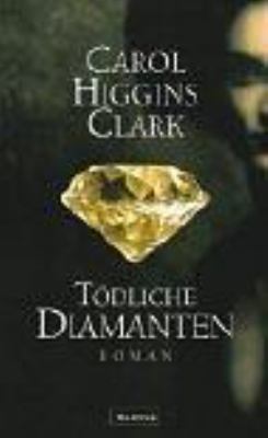 Buchcover von Tödliche Diamanten : Roman von Carol Higgins Clark