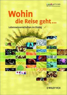 Buchcover von Wohin die Reise geht ... : Lebenswissenschaften im Dialog