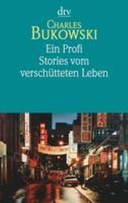 Buchcover von Ein Profi : Stories vom verschütteten Leben von Charles Bukowski