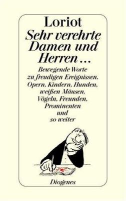 Buchcover von Sehr verehrte Damen und Herren ... : bewegende Worte zu freudigen Ereignissen, Opern, Kindern, Hunden, weißen Mäusen, Vögeln, Freunden, Prominenten und so weiter von Loriot