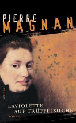 Buchcover von Laviolette auf Trüffelsuche : Roman. - (Kommissar-Laviolette-Reihe ; 2) von Pierre Magnan