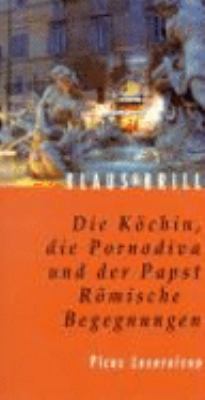 Buchcover von Die Köchin, die Pornodiva und der Papst : römische Begegnungen von Klaus Brill
