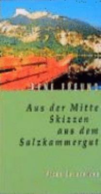 Buchcover von Aus der Mitte : Skizzen aus dem Salzkammergut von René Freund