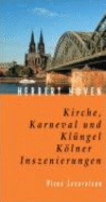 Vergrößerungsansicht: Buchcover von Kirche, Karneval und Klüngel : Kölner Inszenierungen von Herbert Hoven