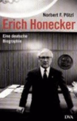 Buchcover von Erich Honecker : eine deutsche Biographie von Norbert F. Pötzl